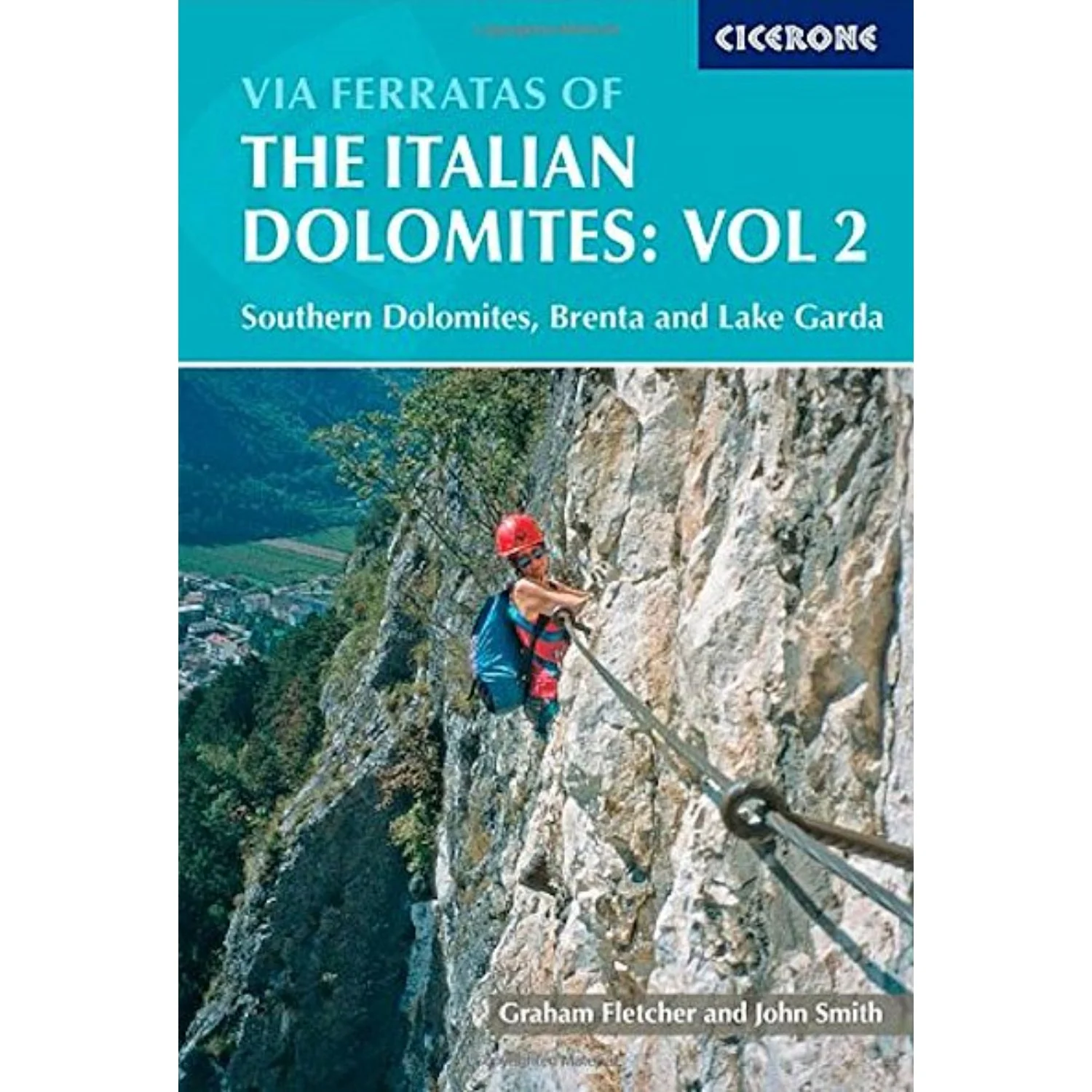 Via Ferratas Of The Italian Dolomites: Vol 2 - Southern Dolomites, Brenta and Lake Garda (2015)